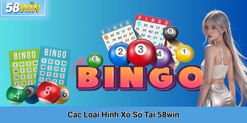 Các Loại Hình Xổ Số Tại 58win