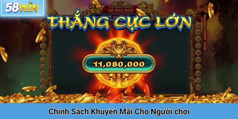 Chính Sách Khuyến Mãi Dành Cho Người Chơi Nổ Hũ 58win