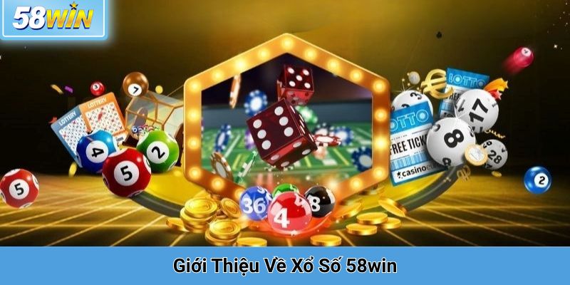 Giới Thiệu Về Xổ Số 58win