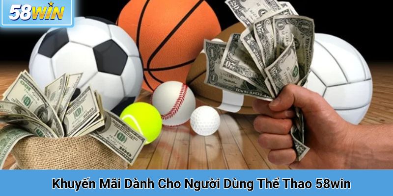 Khuyến mãi thể thao dành cho người dùng tại 58win