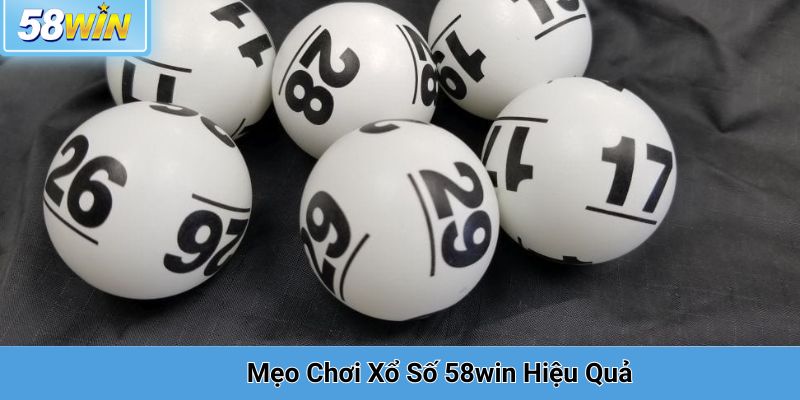 Mẹo Chơi Xổ Số 58win Hiệu Quả