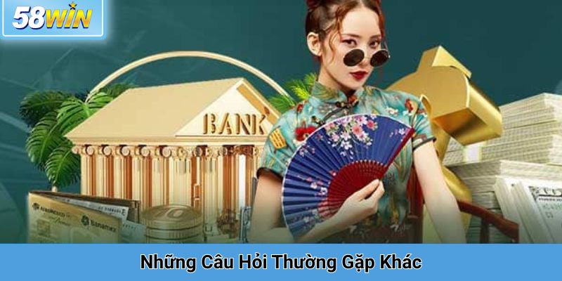 Những Câu Hỏi Thường Gặp Khác Người Dùng Nên Biết