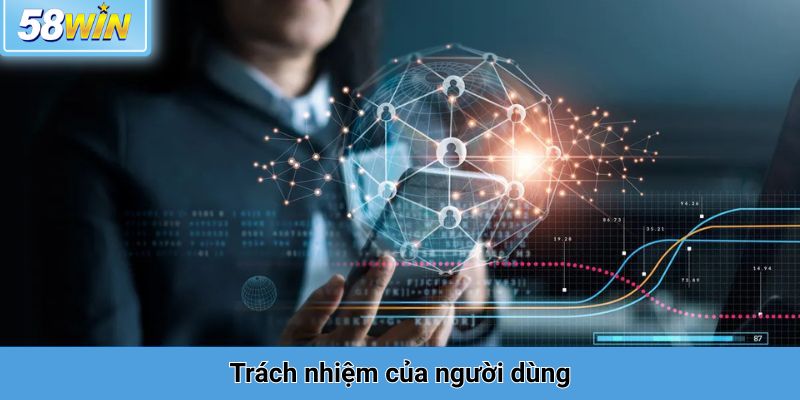 Trách nhiệm của người dùng